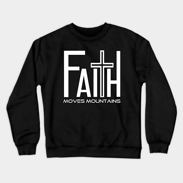 Faith Moves Mountains, Bible Verse Christian T Shirts, Christian Gift Store Shop, Church Wear, Gift for pastor friend wife husband son daughter Crewneck Sweatshirt by JOHN316STORE - Christian Store